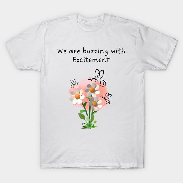 Flower bees, we are buzzing with excitement! T-Shirt by Sura